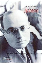 Arno MÜNSTER : Adorno, une introduction.