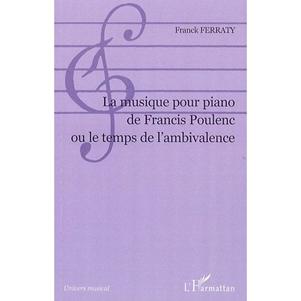 Franck FERRATY : La musique pour piano de Francis Poulenc ou le temps de l’ambivalence.  