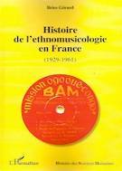 Brice GÉRARD : Histoire de l'ethnomusicologie en France (1929-1961). Paris, L'Harmattan (www.harmattan.fr ), 2014, 363 p. 37, 50 €.