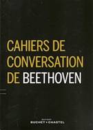 « Cahiers de conversation de BEETHOVEN (1819-1827) » traduits et présentés par Jacques-Gabriel PROD'HOMME. Édition révisée par Nathalie Krafft. Paris, BUCHET-CHASTEL, LIBELLA (www.libella.fr ), 2015, 448 p. – 23 €.