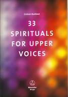 Graham BUCKLAND : 33 Spirituals for upper Voices
