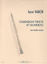 Ayser VANÇIN : Chanson triste et scherzo  pour hautbois et piano. Troisième cycle. Sempre più : SP0186.
