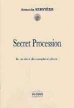 Antonin SERVIÈRE : Secret Procession for an alone alto saxophone player… Difficile. Delatour : DLT2585.