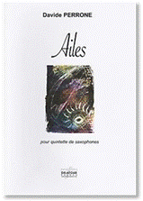 Davide PERRONE : Ailes  pour quintette de saxophones. Niveau moyen. Delatour : DLT2437.