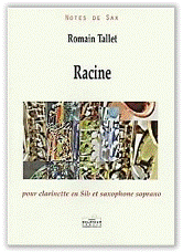 Romain TALLET : Racine  pour clarinette en sib et saxophone soprano