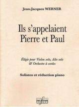 Jean-Jacques WERNER : Ils s'appelaient Pierre et Paul.  Elégie pour Violon solo, Alto solo & orchestre à cordes. Solistes et réduction piano. Delatour : DLT2444. Conducteur : DLT2443.