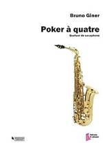 Bruno GINER : Poker à quatre. Quatuor de saxophones. Assez facile. Dhalmann : FD0439. 