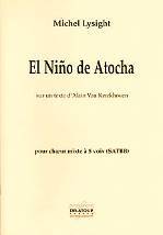 Michel LYSIGHT : El Niño de Atocha  sur un texte d'Alain Van Kerckhoven pour chœur mixte à 5 voix (SATBB). Delatour : DLT2501.