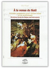 Peter VIZARD : Á la venue de Noël.  Mélodies populaires pour chœur mixte et/ou instruments. Facile. Chanteloup musique : CMP015.