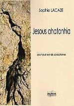 Sophie LACAZE : Jesous ahatonhia  pour quatuor de saxophones. Moyen. Delatour : DLT2571.