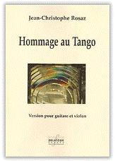 Jean-Christophe ROSAZ : Hommage au Tango.  Version pour guitare et violon. Moyen. Delatour : DLT2442.